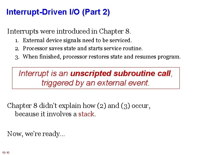 Interrupt-Driven I/O (Part 2) Interrupts were introduced in Chapter 8. 1. External device signals