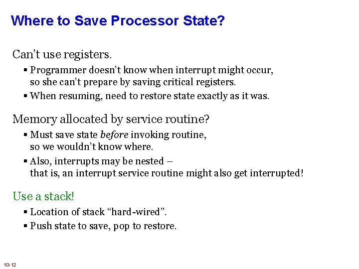 Where to Save Processor State? Can’t use registers. § Programmer doesn’t know when interrupt