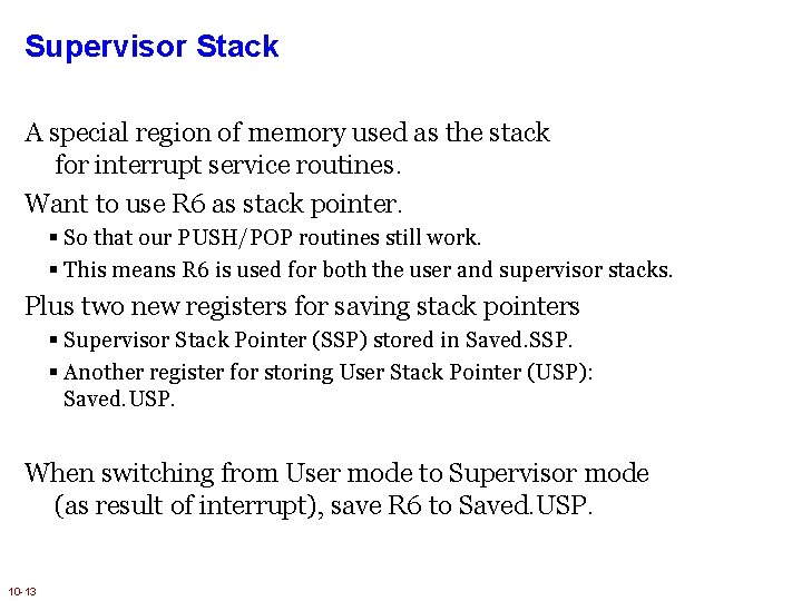 Supervisor Stack A special region of memory used as the stack for interrupt service