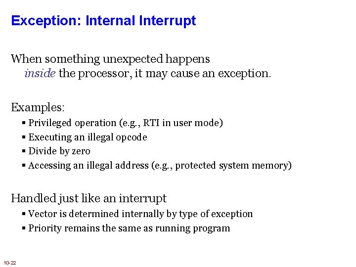 Exception: Internal Interrupt When something unexpected happens inside the processor, it may cause an