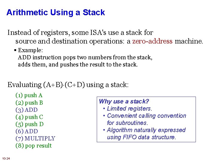 Arithmetic Using a Stack Instead of registers, some ISA's use a stack for source