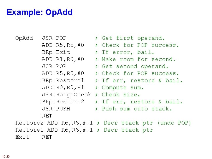 Example: Op. Add JSR POP ; Get first operand. ADD R 5, #0 ;