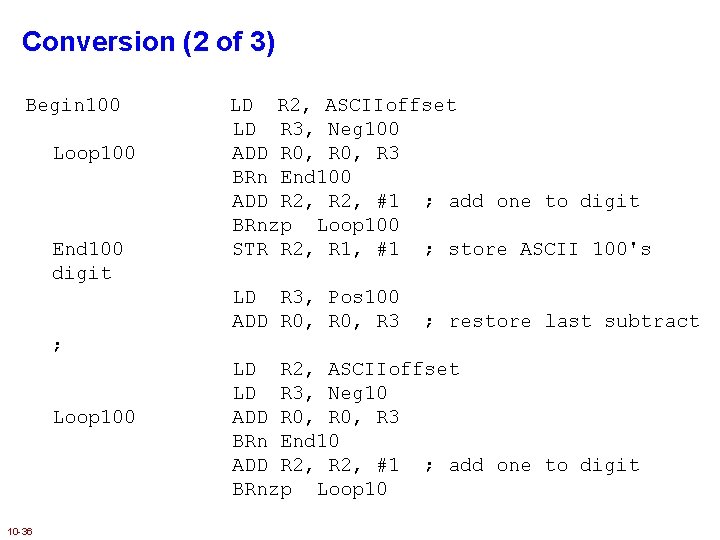 Conversion (2 of 3) Begin 100 Loop 100 End 100 digit LD R 2,