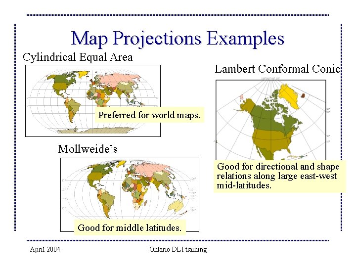 Map Projections Examples Cylindrical Equal Area Lambert Conformal Conic Preferred for world maps. Mollweide’s