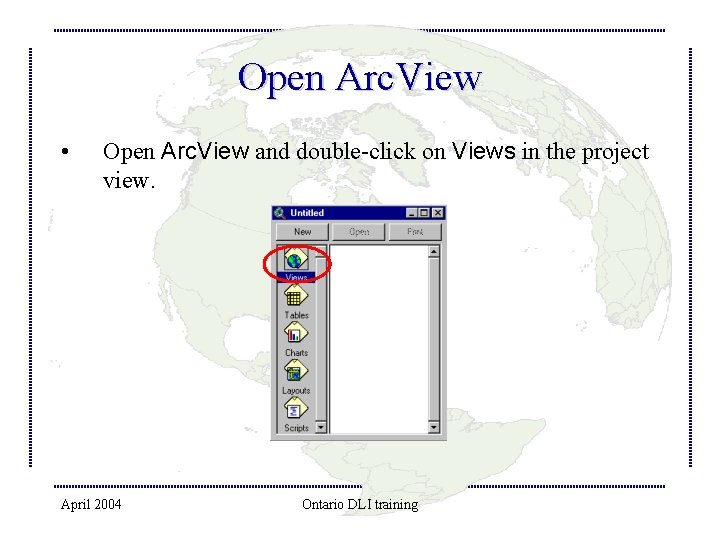 Open Arc. View • Open Arc. View and double-click on Views in the project