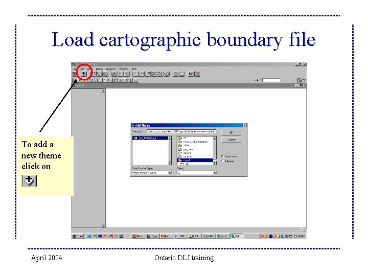 Load cartographic boundary file To add a new theme click on April 2004 Ontario