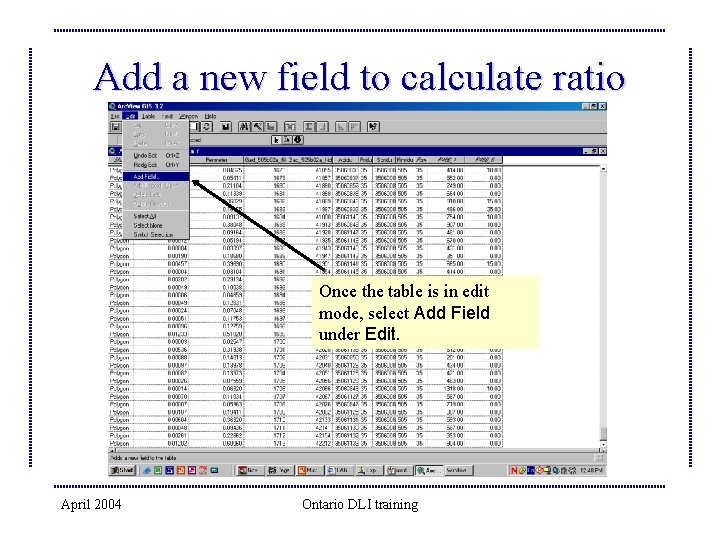 Add a new field to calculate ratio Once the table is in edit mode,