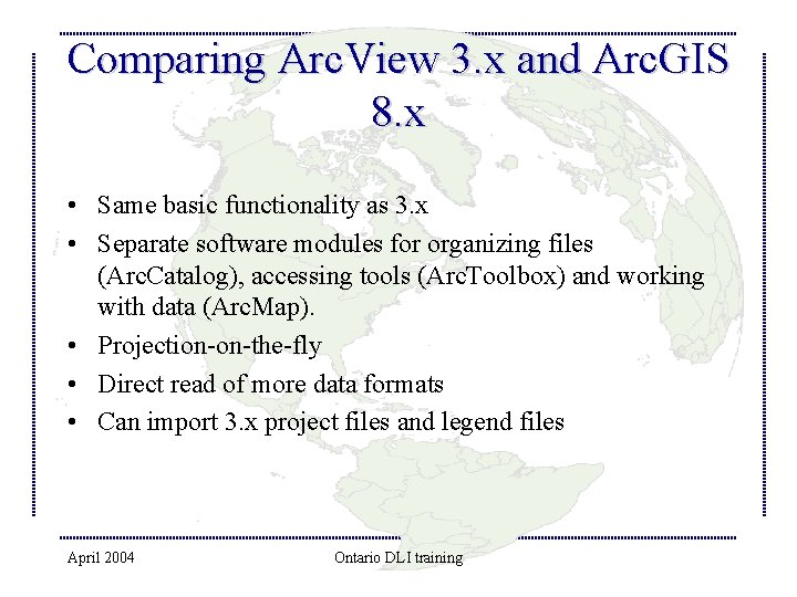 Comparing Arc. View 3. x and Arc. GIS 8. x • Same basic functionality