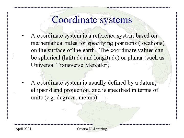 Coordinate systems • A coordinate system is a reference system based on mathematical rules