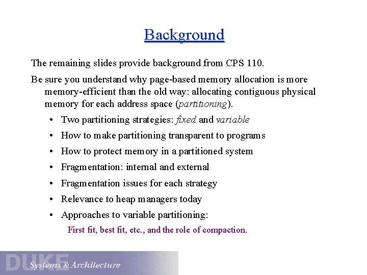 Background The remaining slides provide background from CPS 110. Be sure you understand why