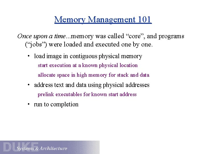 Memory Management 101 Once upon a time. . . memory was called “core”, and