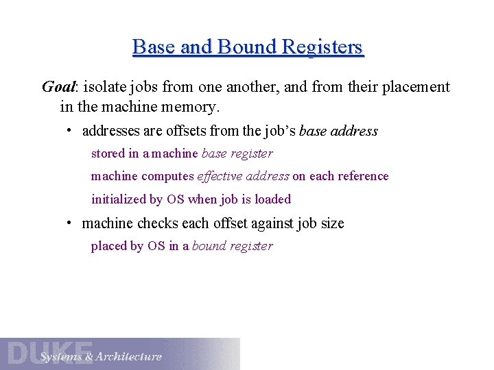 Base and Bound Registers Goal: isolate jobs from one another, and from their placement