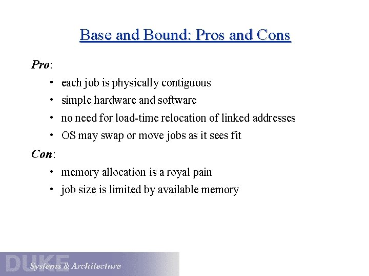 Base and Bound: Pros and Cons Pro: • each job is physically contiguous •