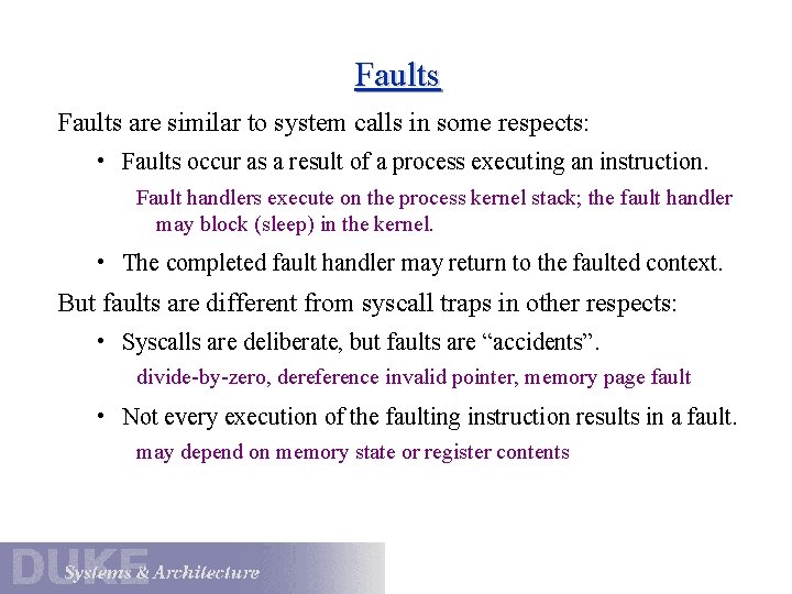 Faults are similar to system calls in some respects: • Faults occur as a