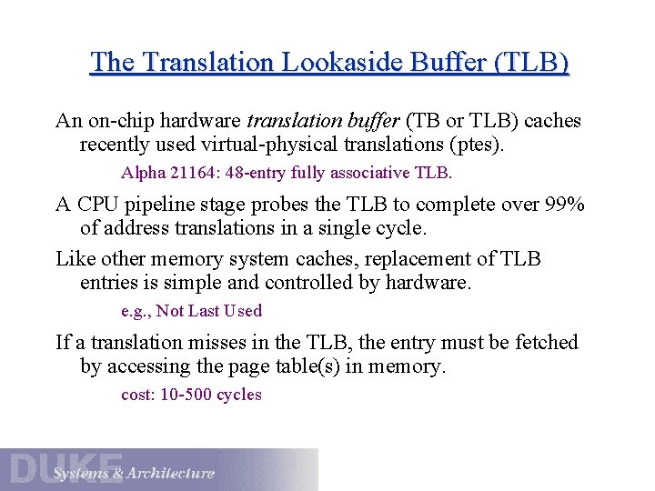 The Translation Lookaside Buffer (TLB) An on-chip hardware translation buffer (TB or TLB) caches