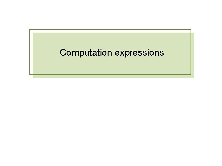 Computation expressions Computation expressions