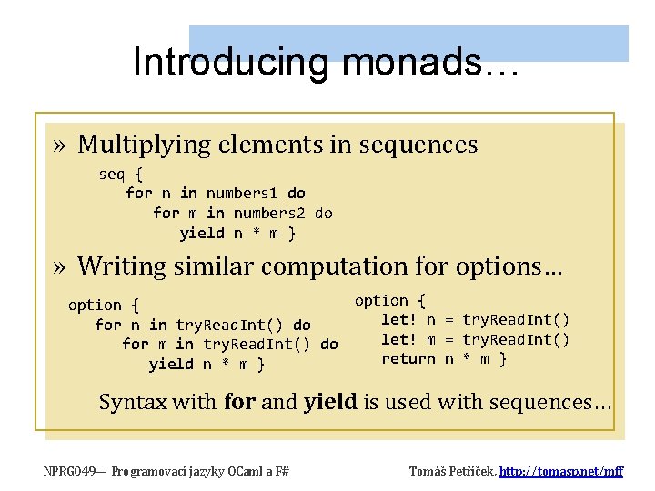 Introducing monads… » Multiplying elements in sequences seq { for n in numbers 1 Introducing monads… » Multiplying elements in sequences seq { for n in numbers 1