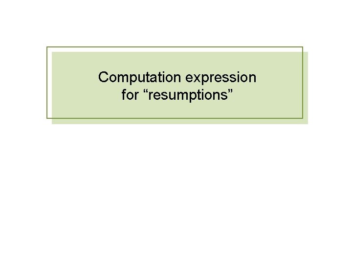 Computation expression for “resumptions” Computation expression for “resumptions”