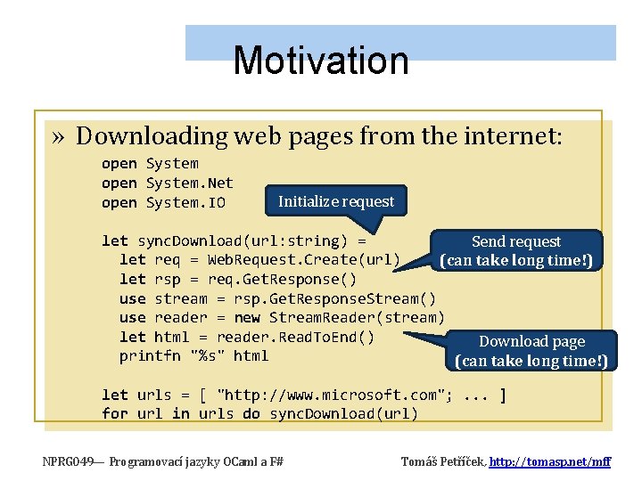 Motivation » Downloading web pages from the internet: open System. Net open System. IO Motivation » Downloading web pages from the internet: open System. Net open System. IO