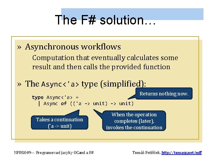 The F# solution… » Asynchronous workflows Computation that eventually calculates some result and then The F# solution… » Asynchronous workflows Computation that eventually calculates some result and then