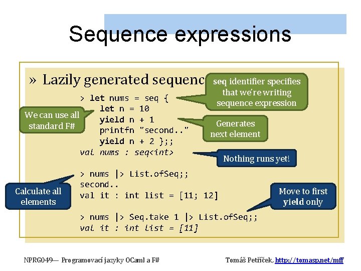 Sequence expressions » Lazily generated sequencesseqofidentifier values specifies > let nums = seq { Sequence expressions » Lazily generated sequencesseqofidentifier values specifies > let nums = seq {