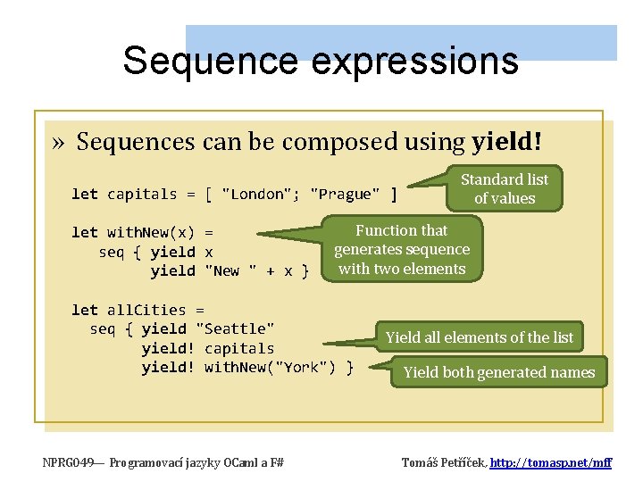 Sequence expressions » Sequences can be composed using yield! let capitals = [ "London"; Sequence expressions » Sequences can be composed using yield! let capitals = [ "London";