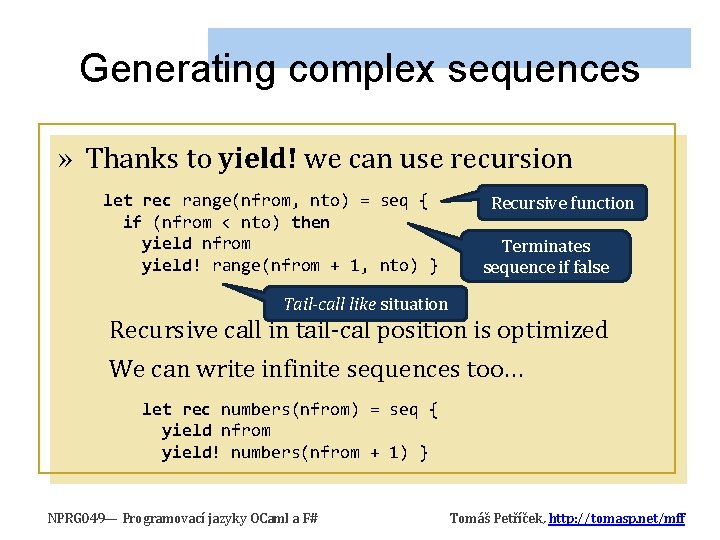 Generating complex sequences » Thanks to yield! we can use recursion let rec range(nfrom, Generating complex sequences » Thanks to yield! we can use recursion let rec range(nfrom,