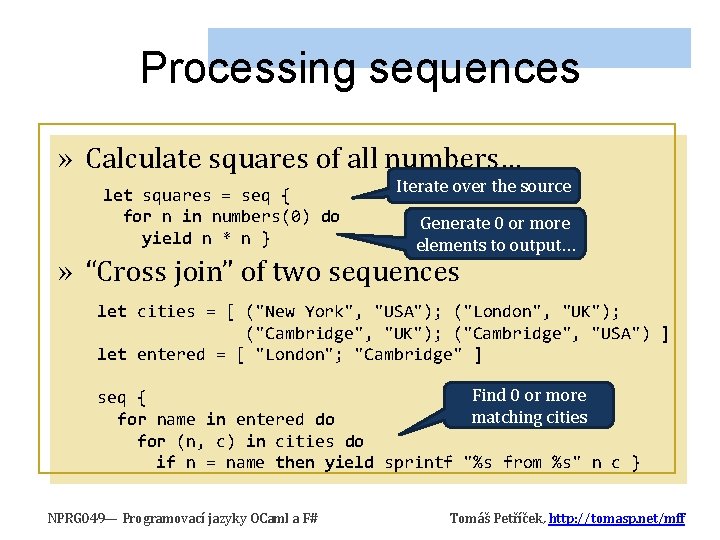 Processing sequences » Calculate squares of all numbers… let squares = seq { for Processing sequences » Calculate squares of all numbers… let squares = seq { for