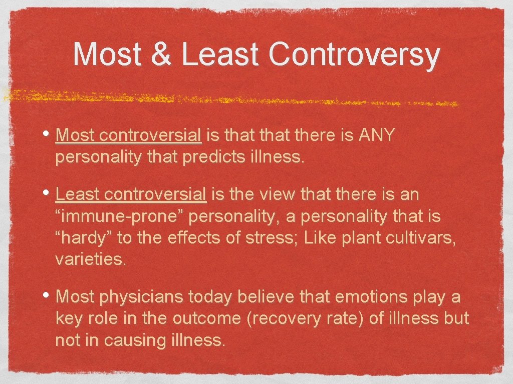 Most & Least Controversy • Most controversial is that there is ANY personality that