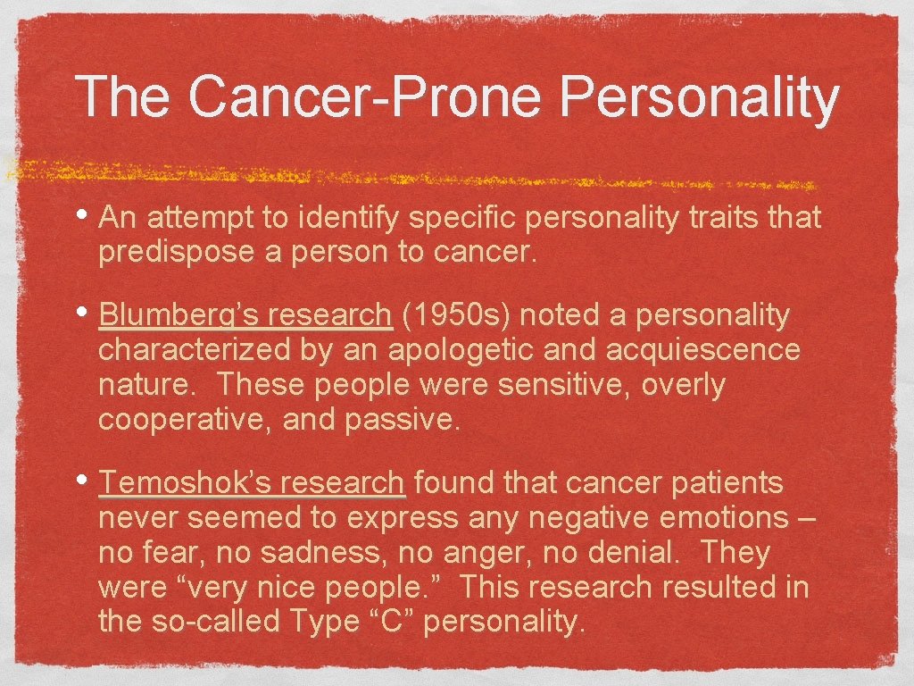 The Cancer-Prone Personality • An attempt to identify specific personality traits that predispose a