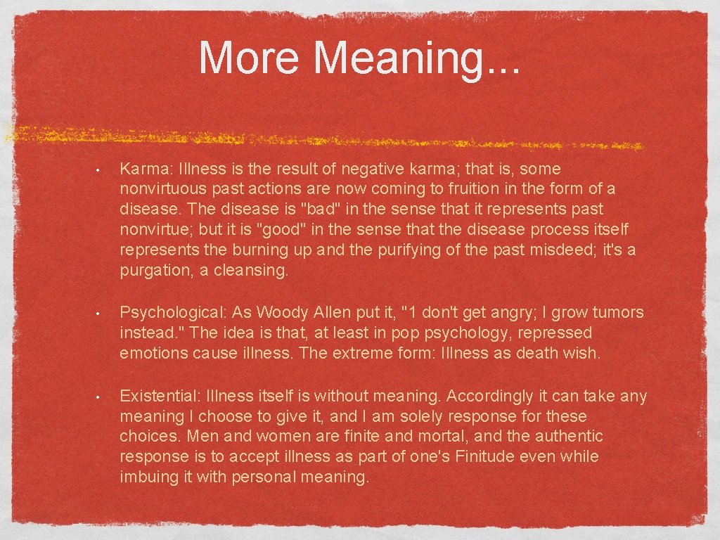 More Meaning. . . • Karma: Illness is the result of negative karma; that