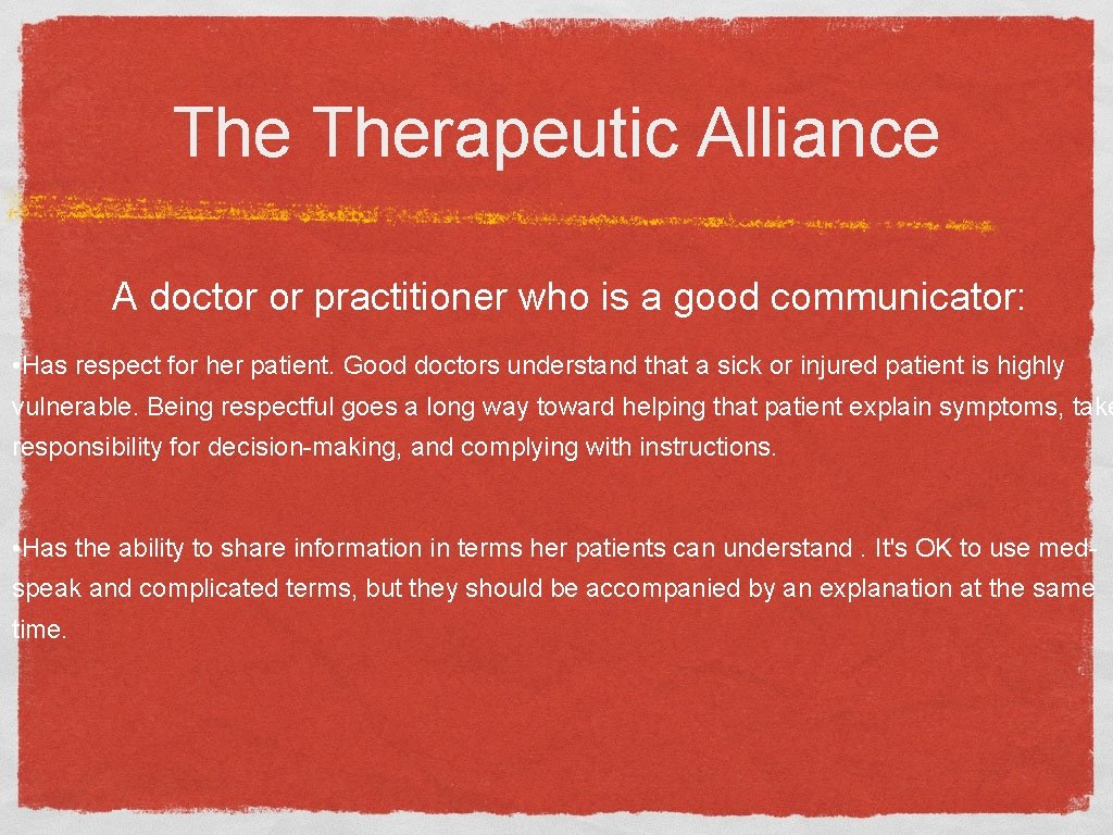 The Therapeutic Alliance A doctor or practitioner who is a good communicator: • Has