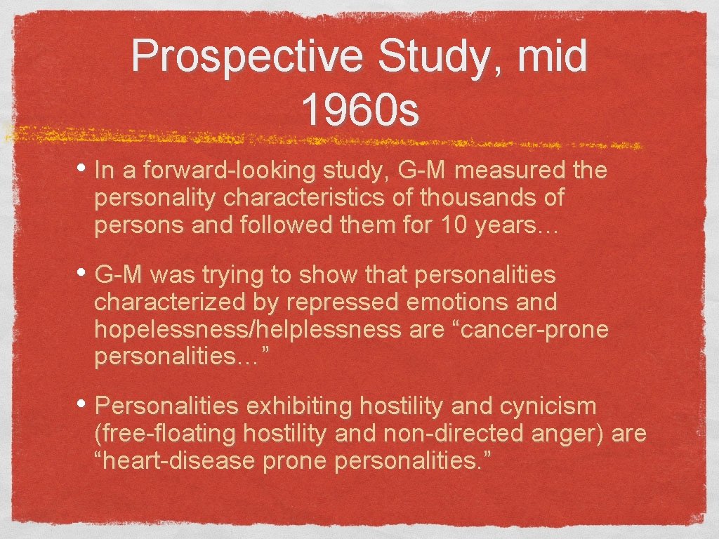 Prospective Study, mid 1960 s • In a forward-looking study, G-M measured the personality