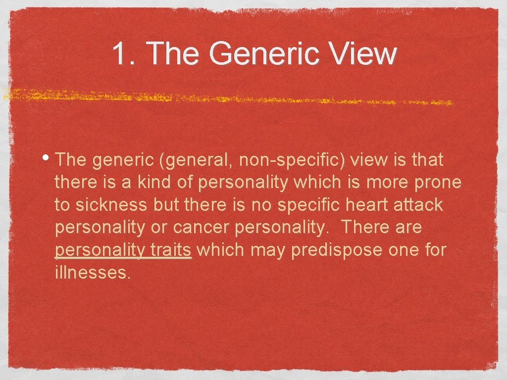 1. The Generic View • The generic (general, non-specific) view is that there is