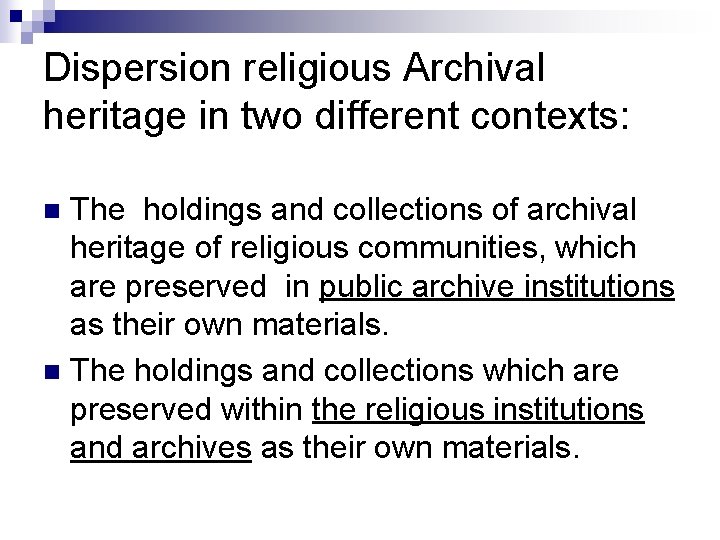 Dispersion religious Archival heritage in two different contexts: The holdings and collections of archival