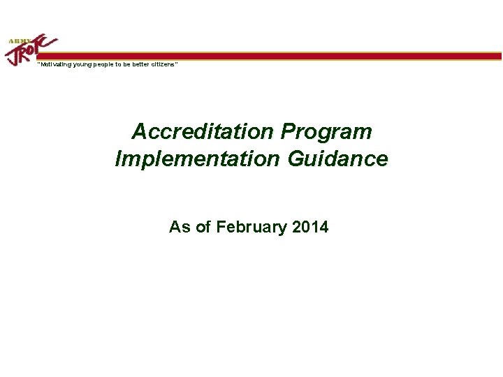 “Motivating young people to be better citizens” Accreditation Program Implementation Guidance As of February