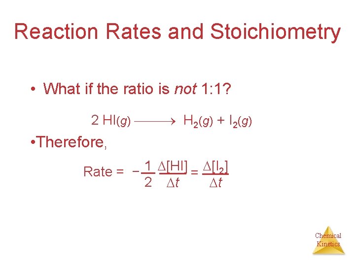 Reaction Rates and Stoichiometry • What if the ratio is not 1: 1? 2