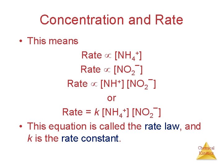 Concentration and Rate • This means Rate [NH 4+] Rate [NO 2−] − +