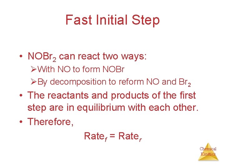 Fast Initial Step • NOBr 2 can react two ways: ØWith NO to form