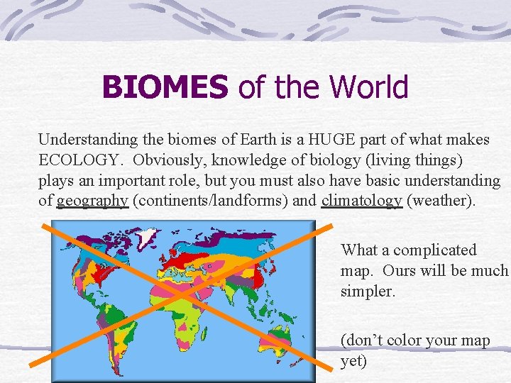 BIOMES of the World Understanding the biomes of Earth is a HUGE part of