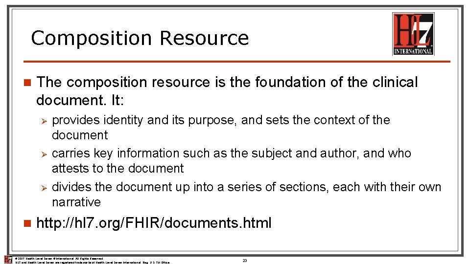 Composition Resource n The composition resource is the foundation of the clinical document. It: