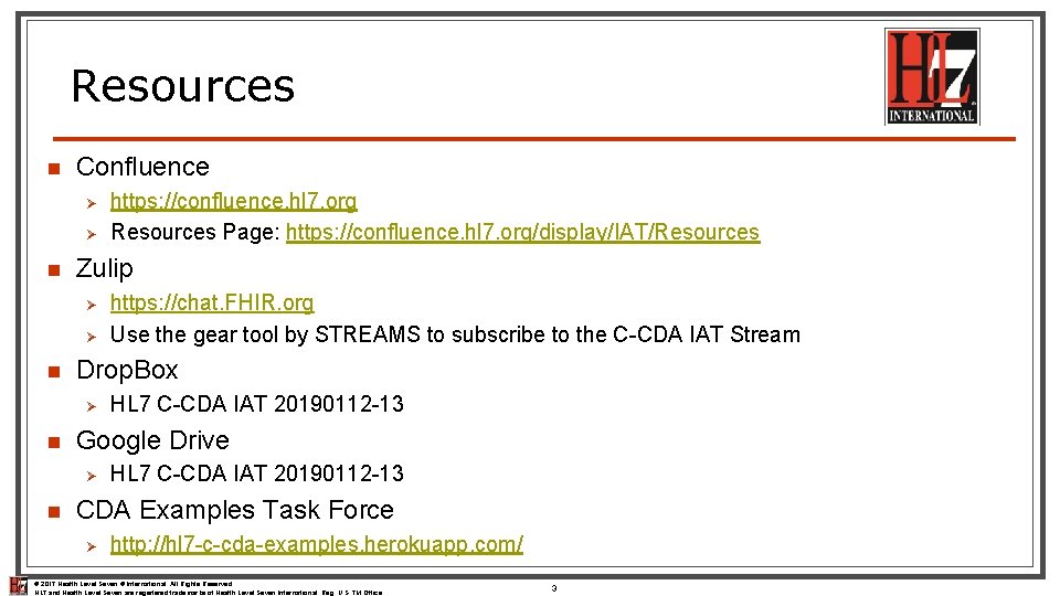 Resources n Confluence Ø Ø n Zulip Ø Ø n HL 7 C-CDA IAT