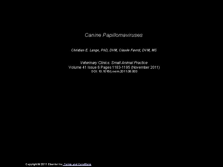 Canine Papillomaviruses Christian E. Lange, Ph. D, DVM, Claude Favrot, DVM, MS Veterinary Clinics: