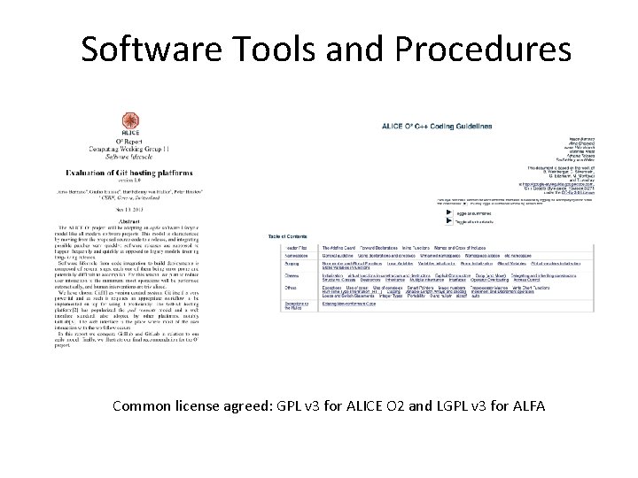 Software Tools and Procedures Common license agreed: GPL v 3 for ALICE O 2