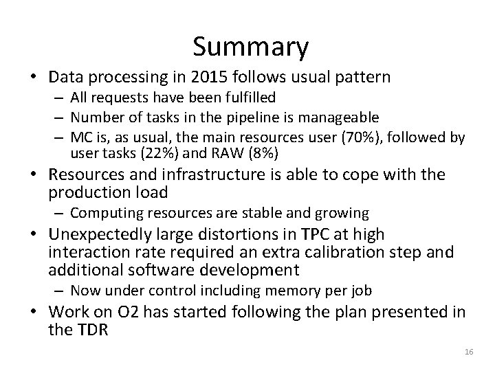 Summary • Data processing in 2015 follows usual pattern – All requests have been