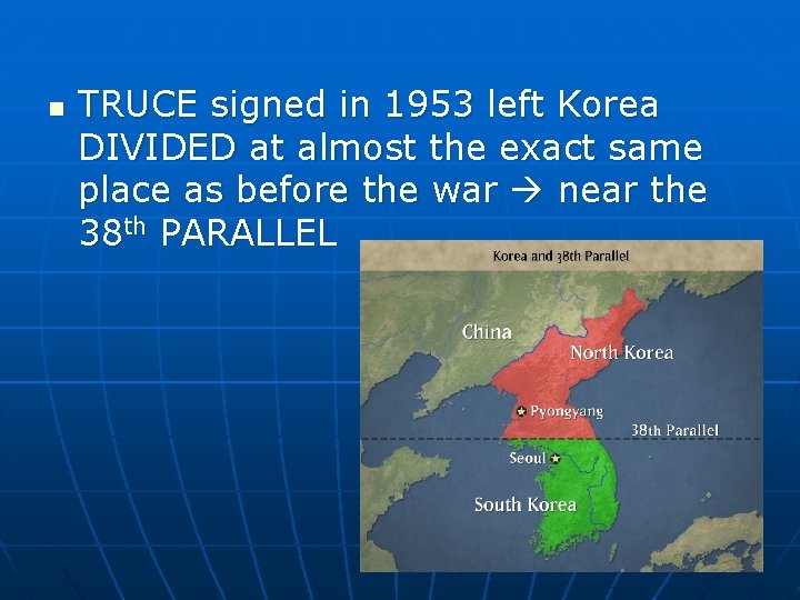 n TRUCE signed in 1953 left Korea DIVIDED at almost the exact same place