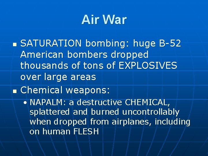 Air War n n SATURATION bombing: huge B-52 American bombers dropped thousands of tons