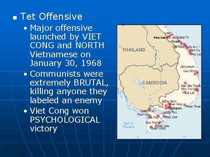 n Tet Offensive • Major offensive launched by VIET CONG and NORTH Vietnamese on