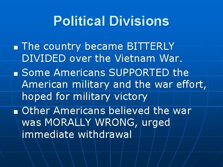 Political Divisions n n n The country became BITTERLY DIVIDED over the Vietnam War.