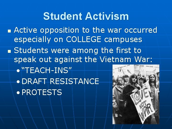 Student Activism n n Active opposition to the war occurred especially on COLLEGE campuses